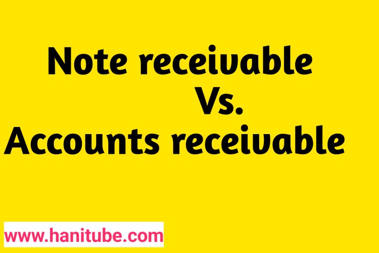 Note receivable Vs. Accounts receivable