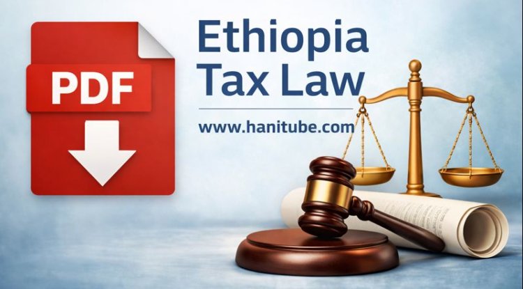 Ethiopian Tax Laws: Proclamations, Regulations, and Directives (PDF)